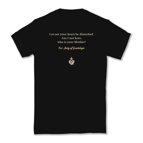 Our Lady of Guadalupe Quote T-Shirt